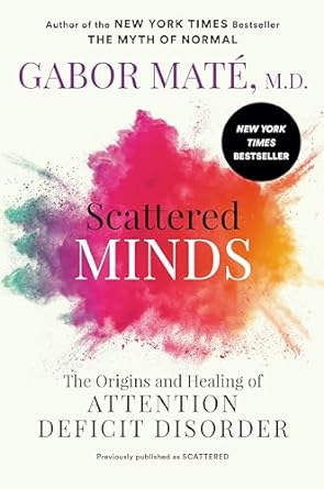Scattered Minds by Gabor Mate, M.D.